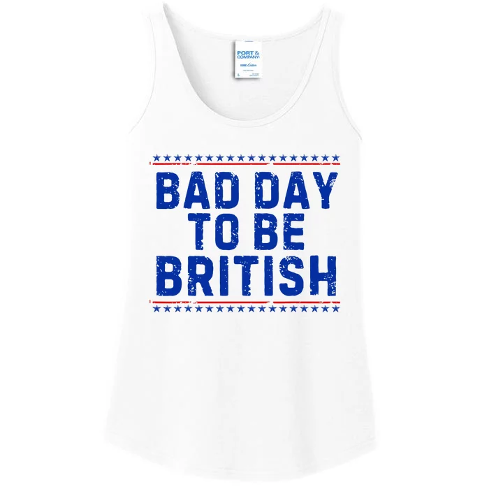 Bad Day To Be British Funny 4th Of July Ladies Essential Tank