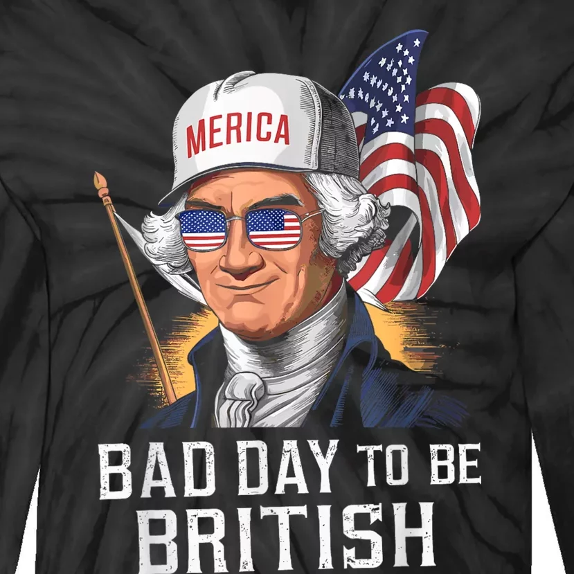 Bad Day To Be British Patriotic George Washington 4th July Tie-Dye Long Sleeve Shirt