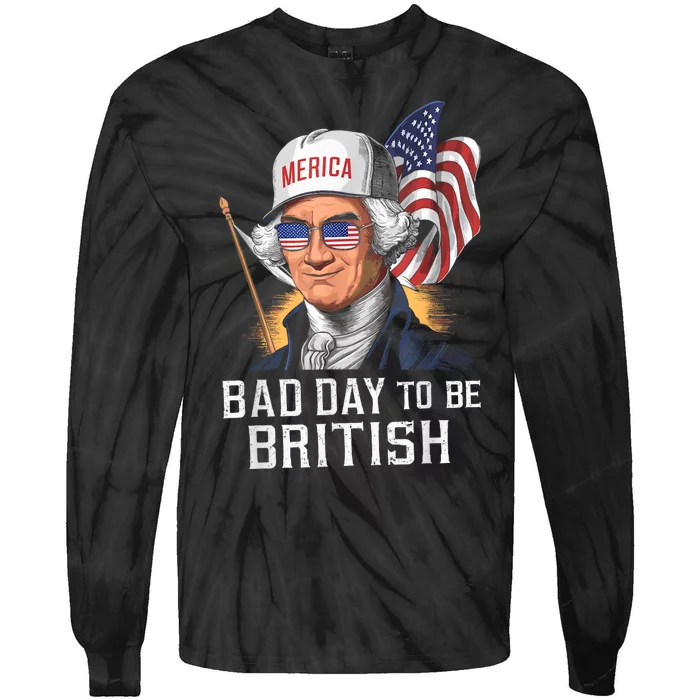 Bad Day To Be British Patriotic George Washington 4th July Tie-Dye Long Sleeve Shirt