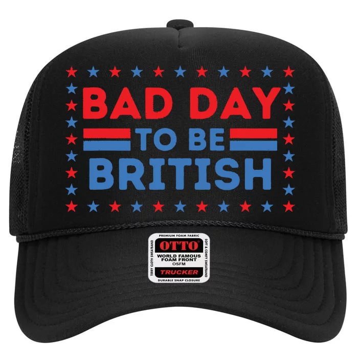 Bad Day To Be British Funny 4th Of July High Crown Mesh Trucker Hat