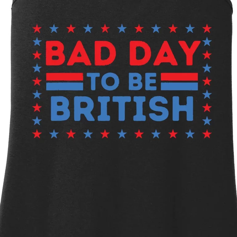 Bad Day To Be British Funny 4th Of July Ladies Essential Tank