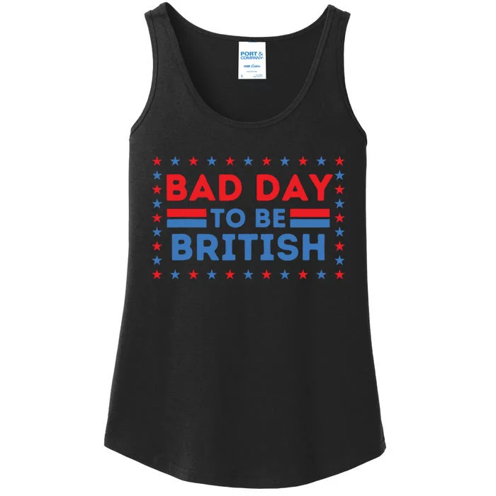 Bad Day To Be British Funny 4th Of July Ladies Essential Tank