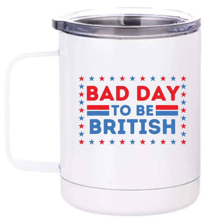 Bad Day To Be British Funny 4th Of July Front & Back 12oz Stainless Steel Tumbler Cup