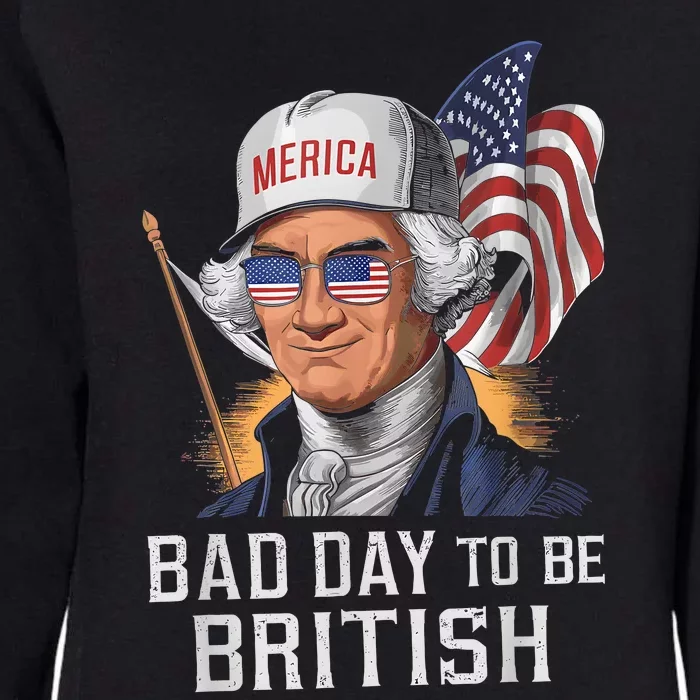 Bad Day To Be British Patriotic George Washington 4th July Womens California Wash Sweatshirt