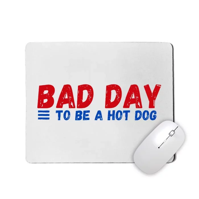 Bad Day To Be A Hot Dog Mousepad