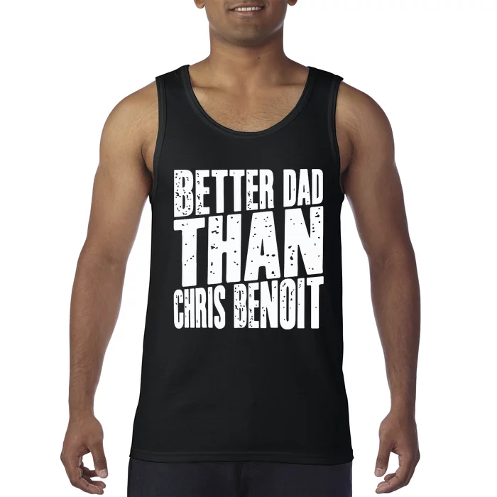 Better Dad Than Chris Benoit Tank Top