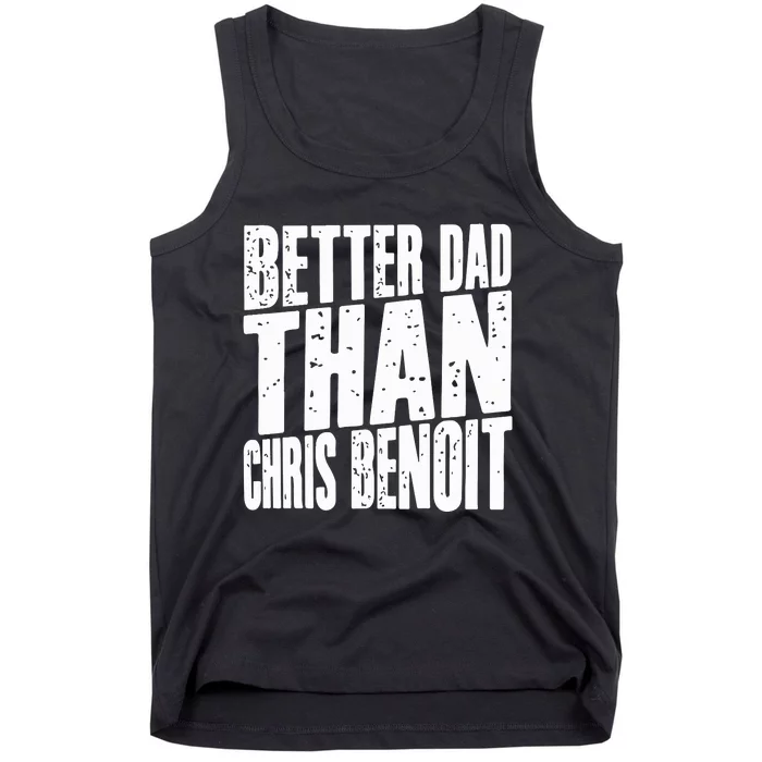 Better Dad Than Chris Benoit Tank Top