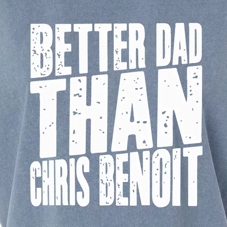 Better Dad Than Chris Benoit Garment-Dyed Women's Muscle Tee