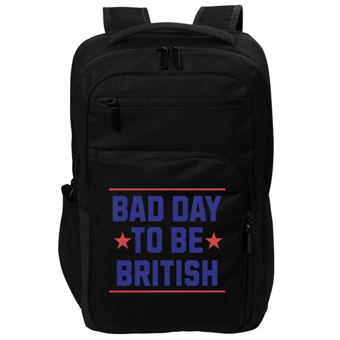 Bad Day To Be British Funny 4th Of July Impact Tech Backpack