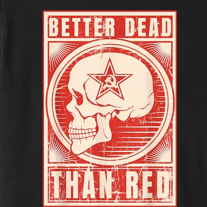 Better Dead Than Red Anti Communism ChromaSoft Performance T-Shirt