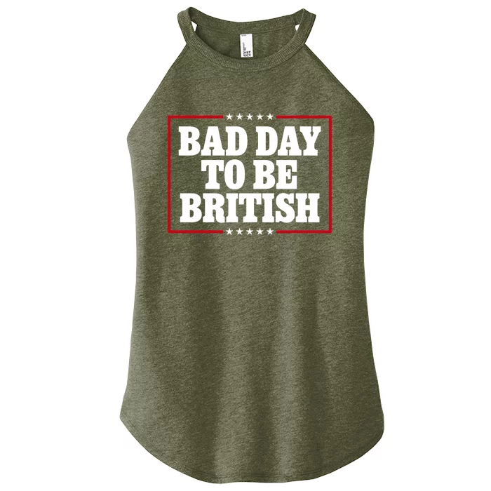 Bad Day To Be British Funny 4th Of July Women’s Perfect Tri Rocker Tank