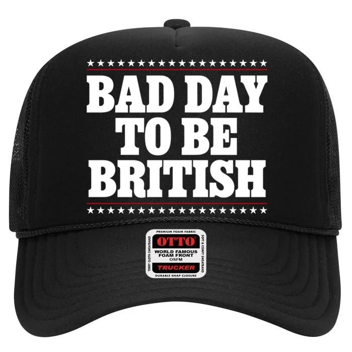 Bad Day To Be British Funny 4th Of July High Crown Mesh Trucker Hat