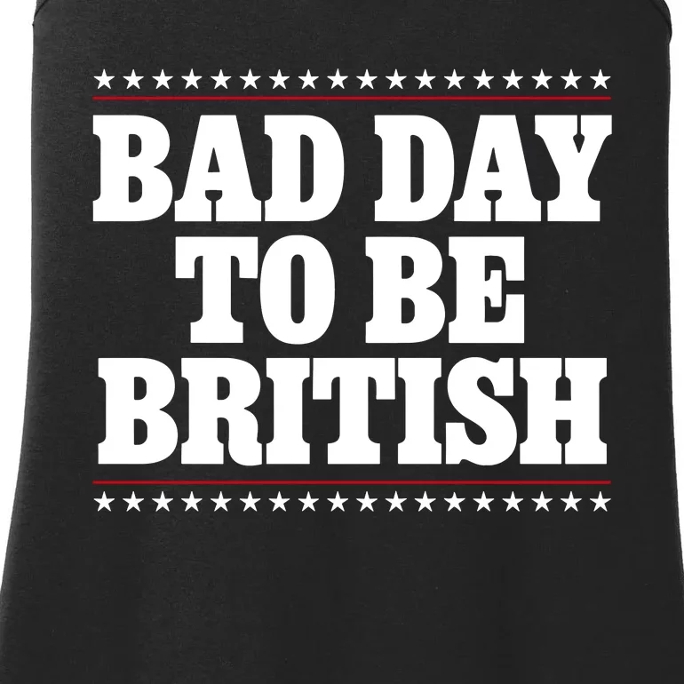 Bad Day To Be British Funny 4th Of July Ladies Essential Tank