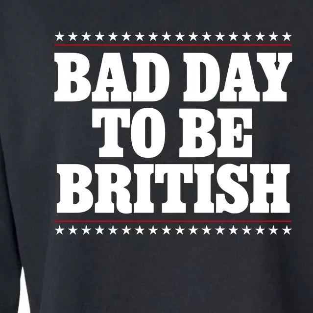 Bad Day To Be British Funny 4th Of July Cropped Pullover Crew