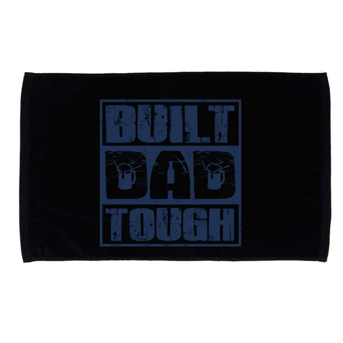 Built Dad Tough Cool Fathers Day Gift Microfiber Hand Towel