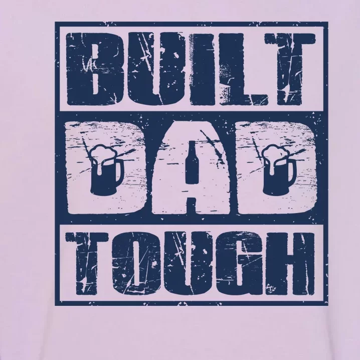 Built Dad Tough Cool Fathers Day Gift Garment-Dyed Sweatshirt