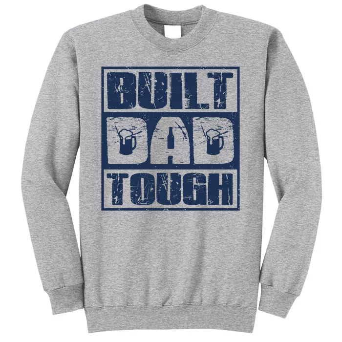 Built Dad Tough Cool Fathers Day Gift Tall Sweatshirt