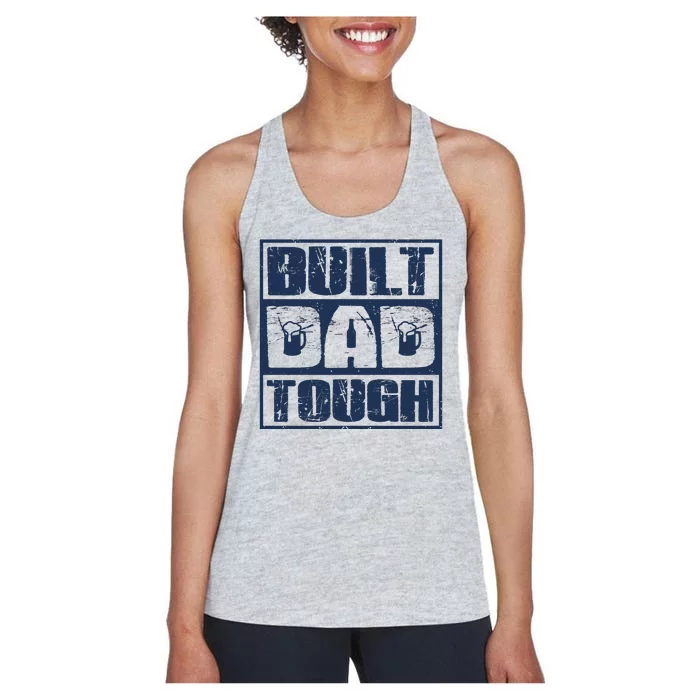 Built Dad Tough Cool Fathers Day Gift Women's Racerback Tank