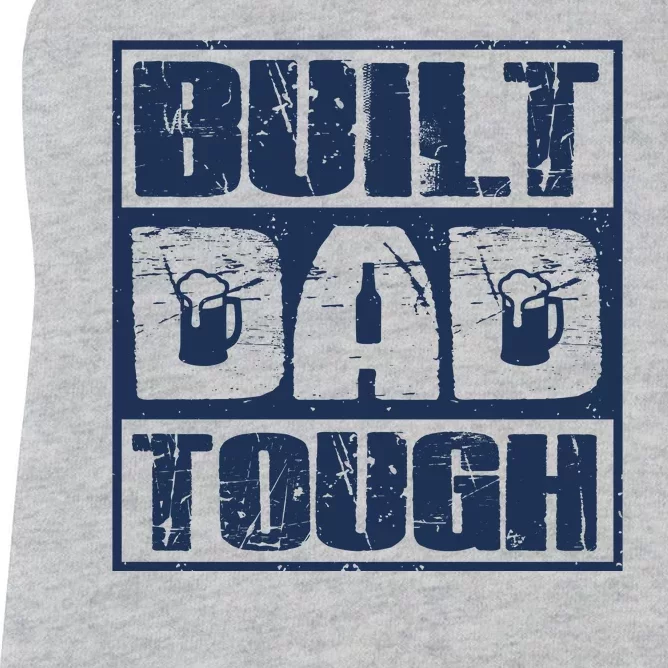 Built Dad Tough Cool Fathers Day Gift Women's Racerback Tank