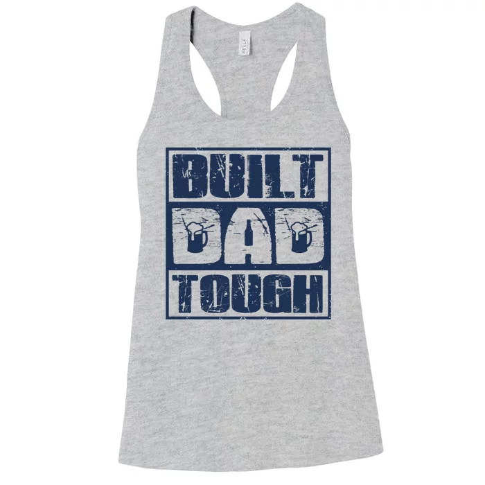 Built Dad Tough Cool Fathers Day Gift Women's Racerback Tank