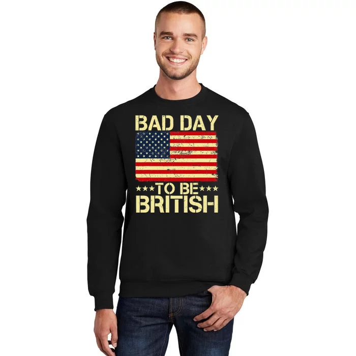 Bad Day To Be British American Flag 4th Of July Sweatshirt