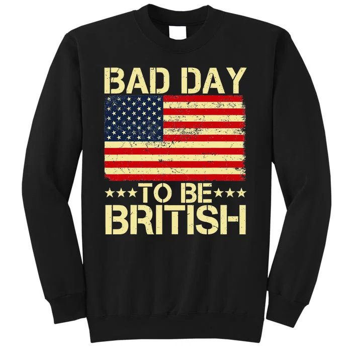 Bad Day To Be British American Flag 4th Of July Sweatshirt