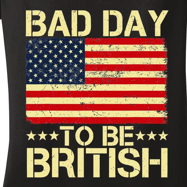 Bad Day To Be British American Flag 4th Of July Women's V-Neck T-Shirt