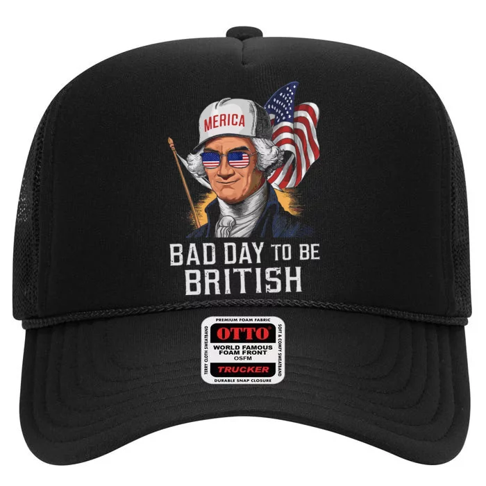 Bad Day To Be British Patriotic George Washington 4th July Gift High Crown Mesh Trucker Hat