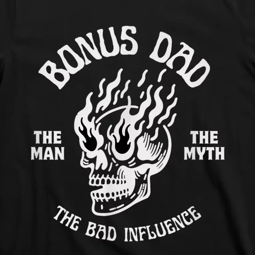 Bonus Dad The Man Myth Bad Influence Funny Fathers Stepdad T-Shirt