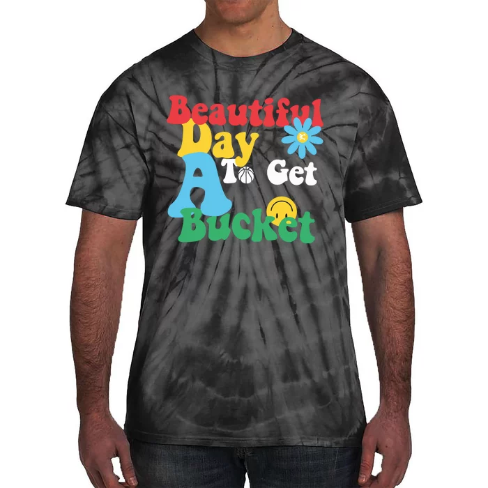 Beautiful Day To Get A Bucket Tie-Dye T-Shirt