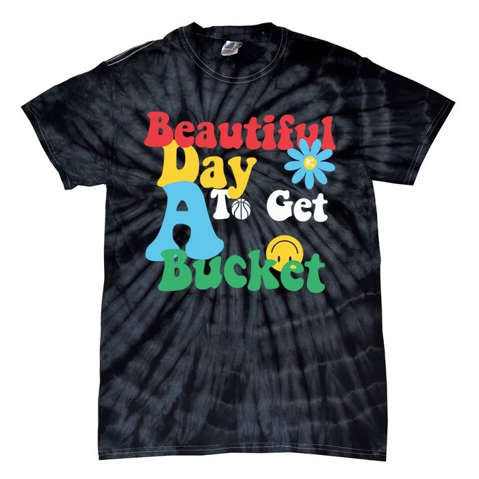 Beautiful Day To Get A Bucket Tie-Dye T-Shirt