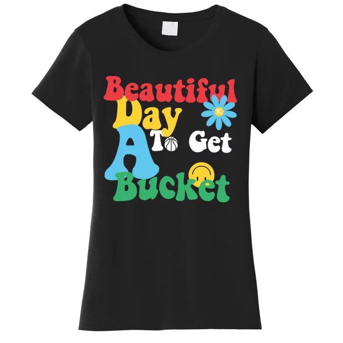 Beautiful Day To Get A Bucket Women's T-Shirt