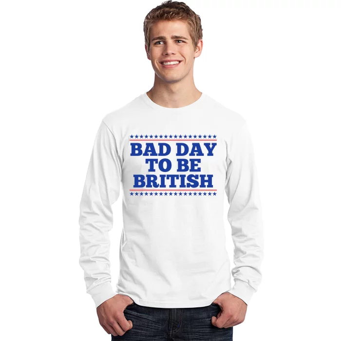 Bad Day To Be British Funny British 4th Of July Long Sleeve Shirt