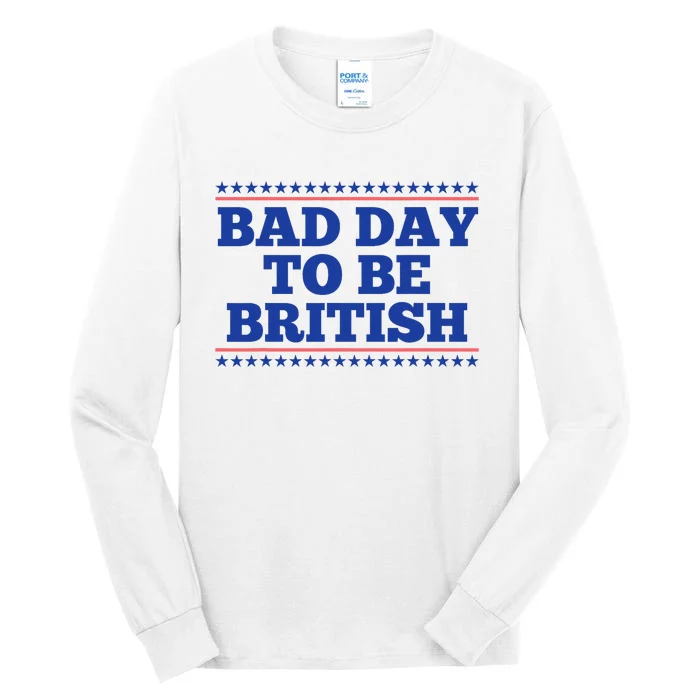 Bad Day To Be British Funny British 4th Of July Tall Long Sleeve T-Shirt