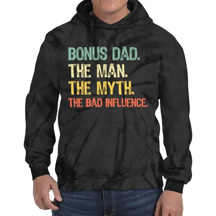 Bonus Dad The Man Myth Bad Influence Funny Stepdad Stepdad Tie Dye Hoodie