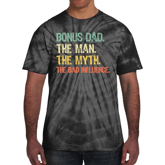 Bonus Dad The Man Myth Bad Influence Funny Stepdad Stepdad Tie-Dye T-Shirt