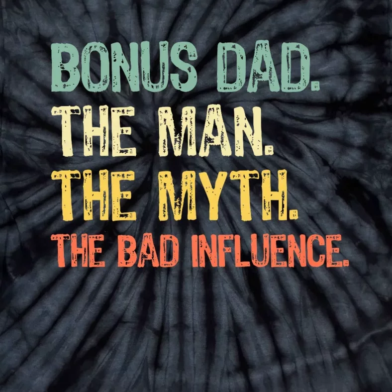 Bonus Dad The Man Myth Bad Influence Funny Stepdad Stepdad Tie-Dye T-Shirt