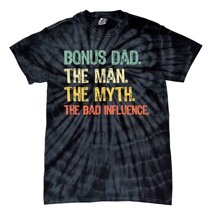 Bonus Dad The Man Myth Bad Influence Funny Stepdad Stepdad Tie-Dye T-Shirt