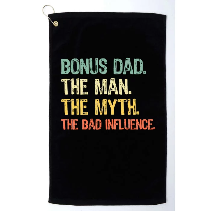 Bonus Dad The Man Myth Bad Influence Funny Stepdad Stepdad Platinum Collection Golf Towel