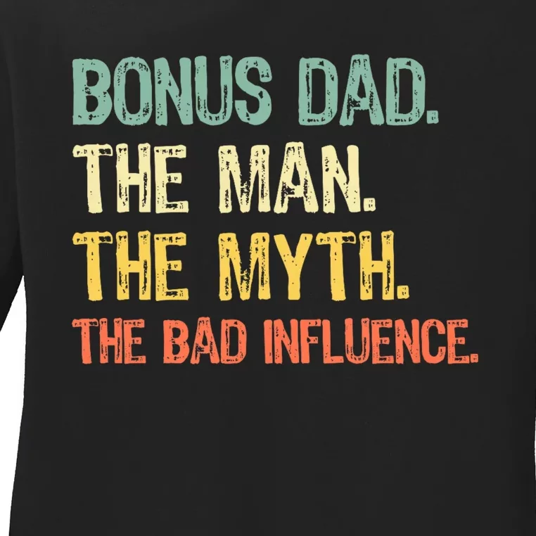 Bonus Dad The Man Myth Bad Influence Funny Stepdad Stepdad Ladies Long Sleeve Shirt