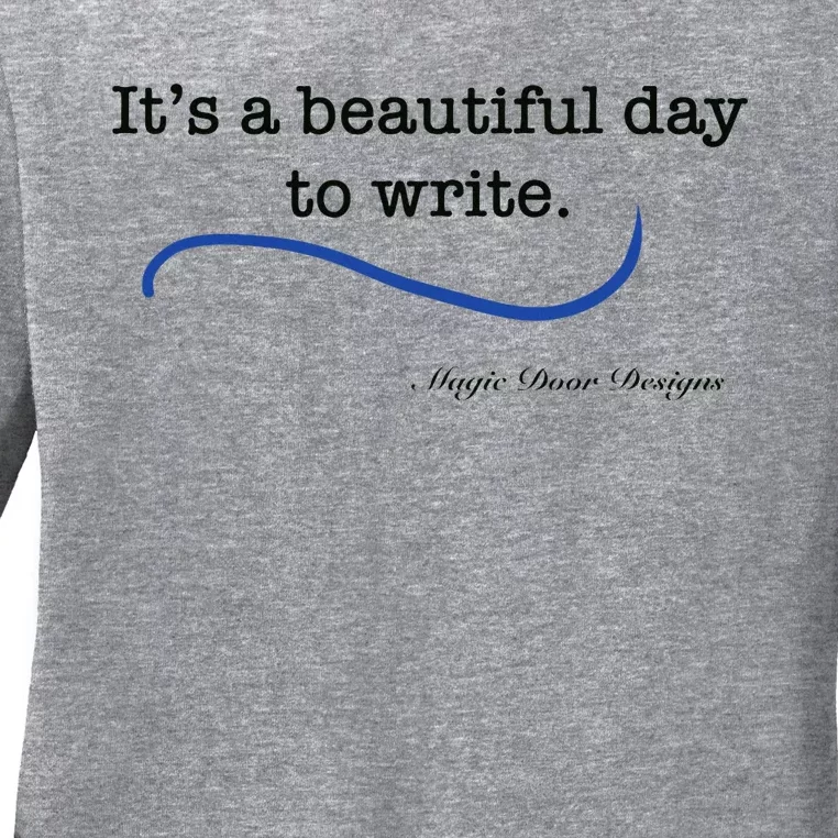 Beautiful Day To Write Ladies Long Sleeve Shirt