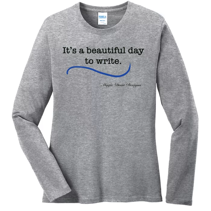 Beautiful Day To Write Ladies Long Sleeve Shirt