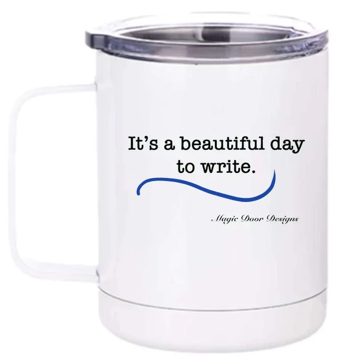 Beautiful Day To Write Front & Back 12oz Stainless Steel Tumbler Cup