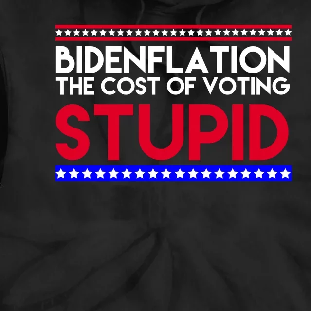 Bidenflation Definition The Cost Of Voting Stupid Anti Biden Tie Dye Hoodie