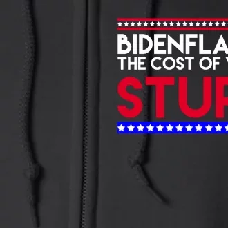 Bidenflation Definition The Cost Of Voting Stupid Anti Biden Full Zip Hoodie