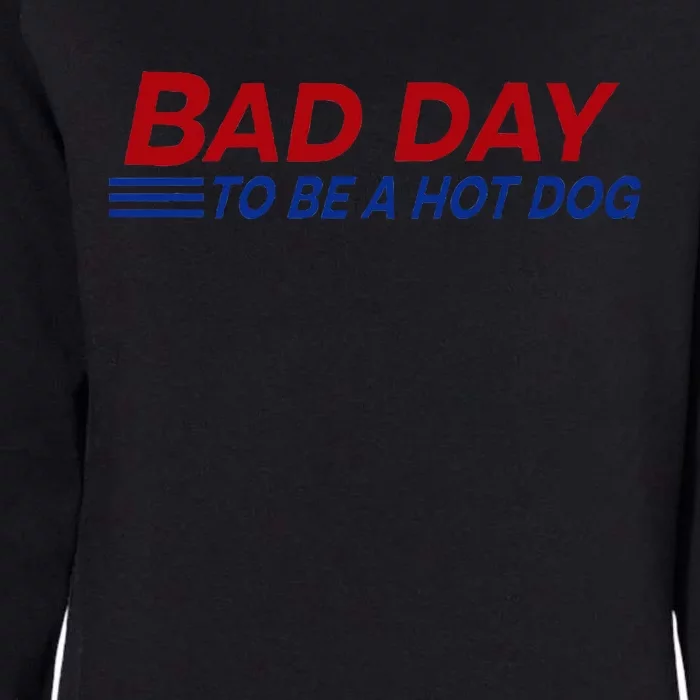 Bad Day To Be A Hot Dog Womens California Wash Sweatshirt