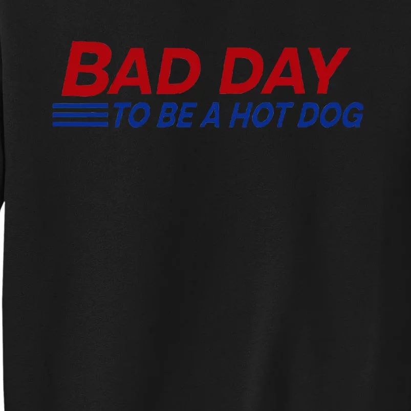 Bad Day To Be A Hot Dog Tall Sweatshirt