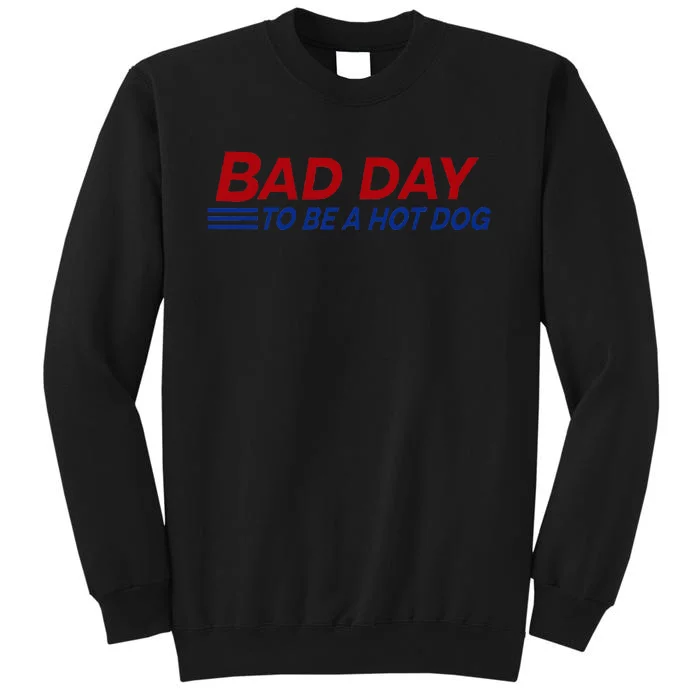 Bad Day To Be A Hot Dog Tall Sweatshirt