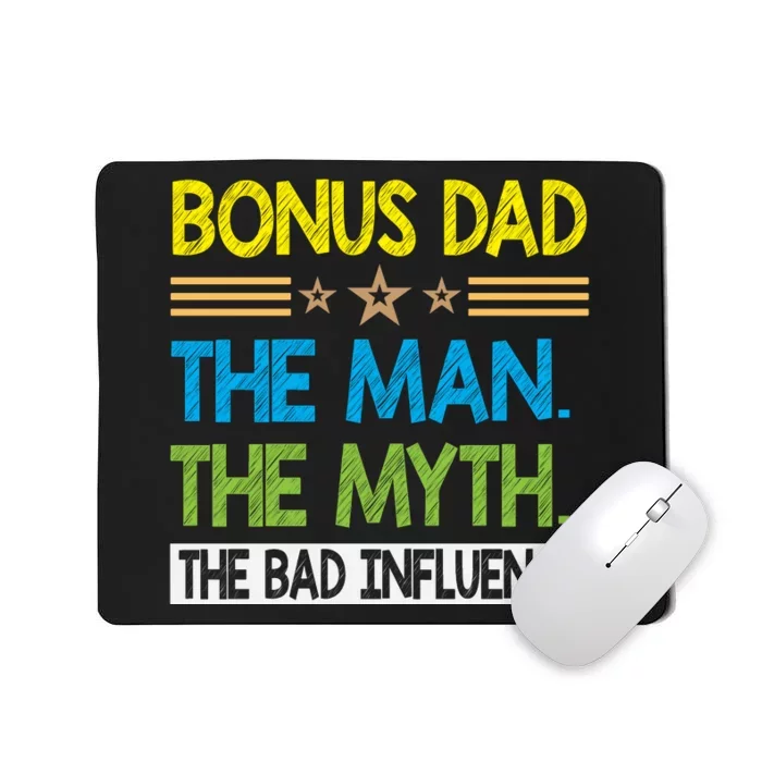 Bonus Dad The Man The Myth The Bad Influence. Fathers Day Gift Mousepad