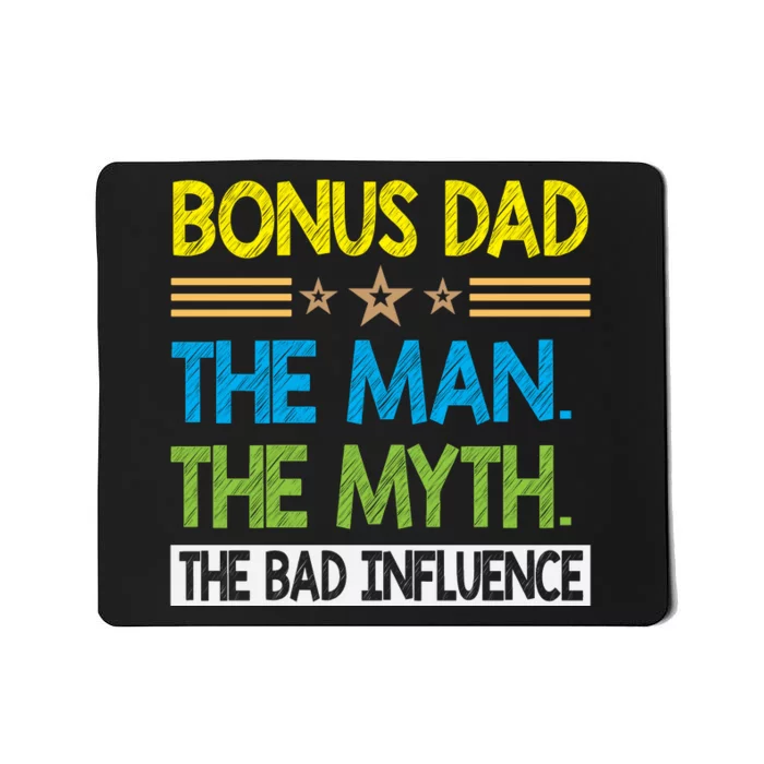 Bonus Dad The Man The Myth The Bad Influence. Fathers Day Gift Mousepad